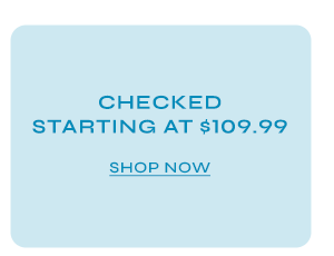 Shop Checked Starting at $109.99