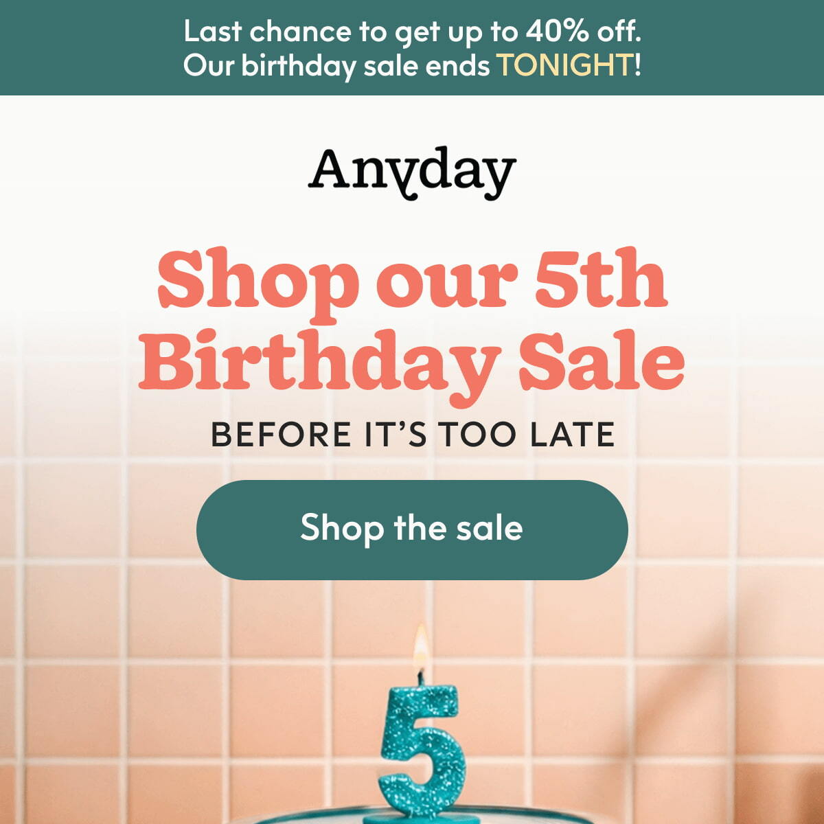 Shop our 5th Birthday Sale Before It's Too Late