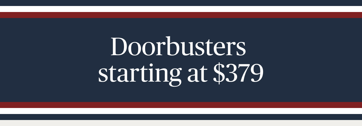 Doorbusters starting at $379