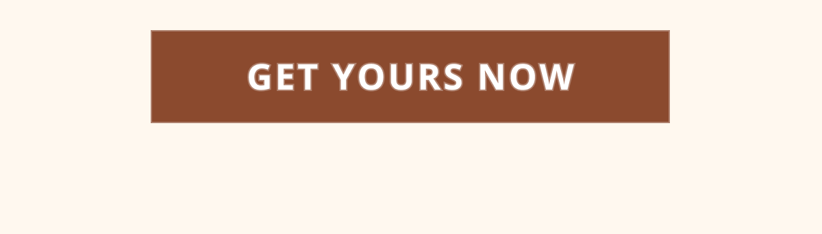 call-to-action banner with text “get yours now” on a brown background