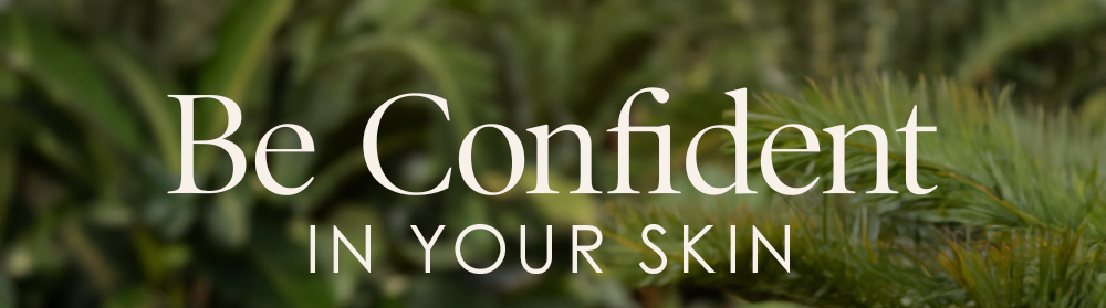 Be Confident in your skin 