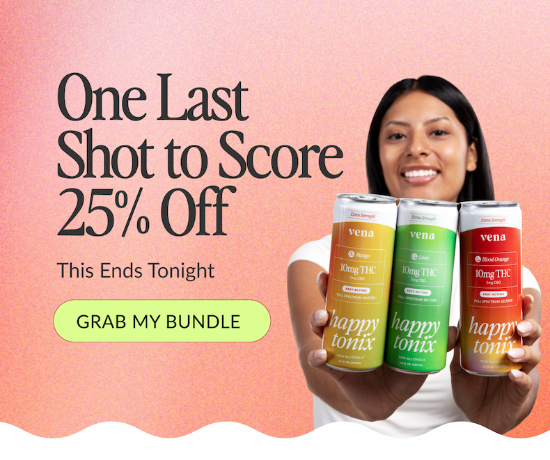 Image of a woman holding Vena's 10mg Happy Tonix Seltzers. Text: "One last shot to score 25% off. This ends tonight. Grab my bundle"