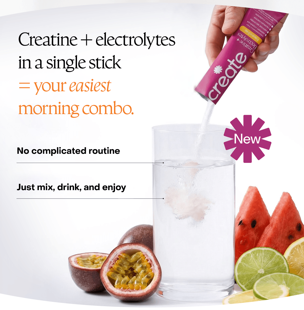 Creatine + Electrolytes in a single stick = your easiest morning combo.