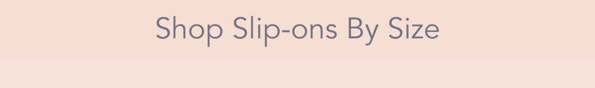 Shop Slip-ons by Size
