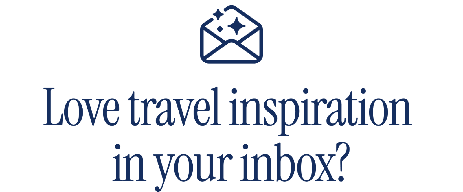 Love travel inspiration in your inbox?