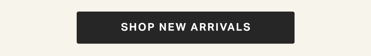SHOP NEW ARRIVALS