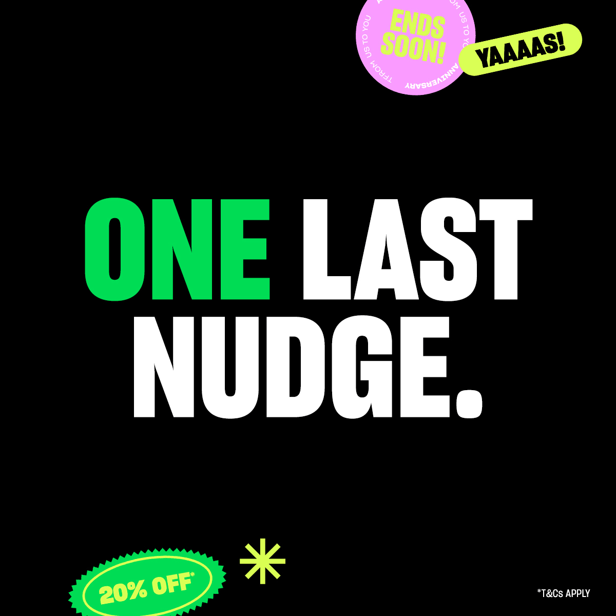 One last nudge. Upgrade your rotation 20% off* shop your gift now