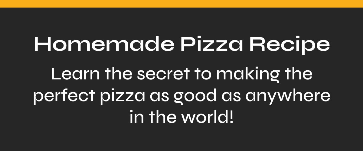Homemade pizza recipe Learn the secret to making the perfect pizza as good as anywhere in the world!