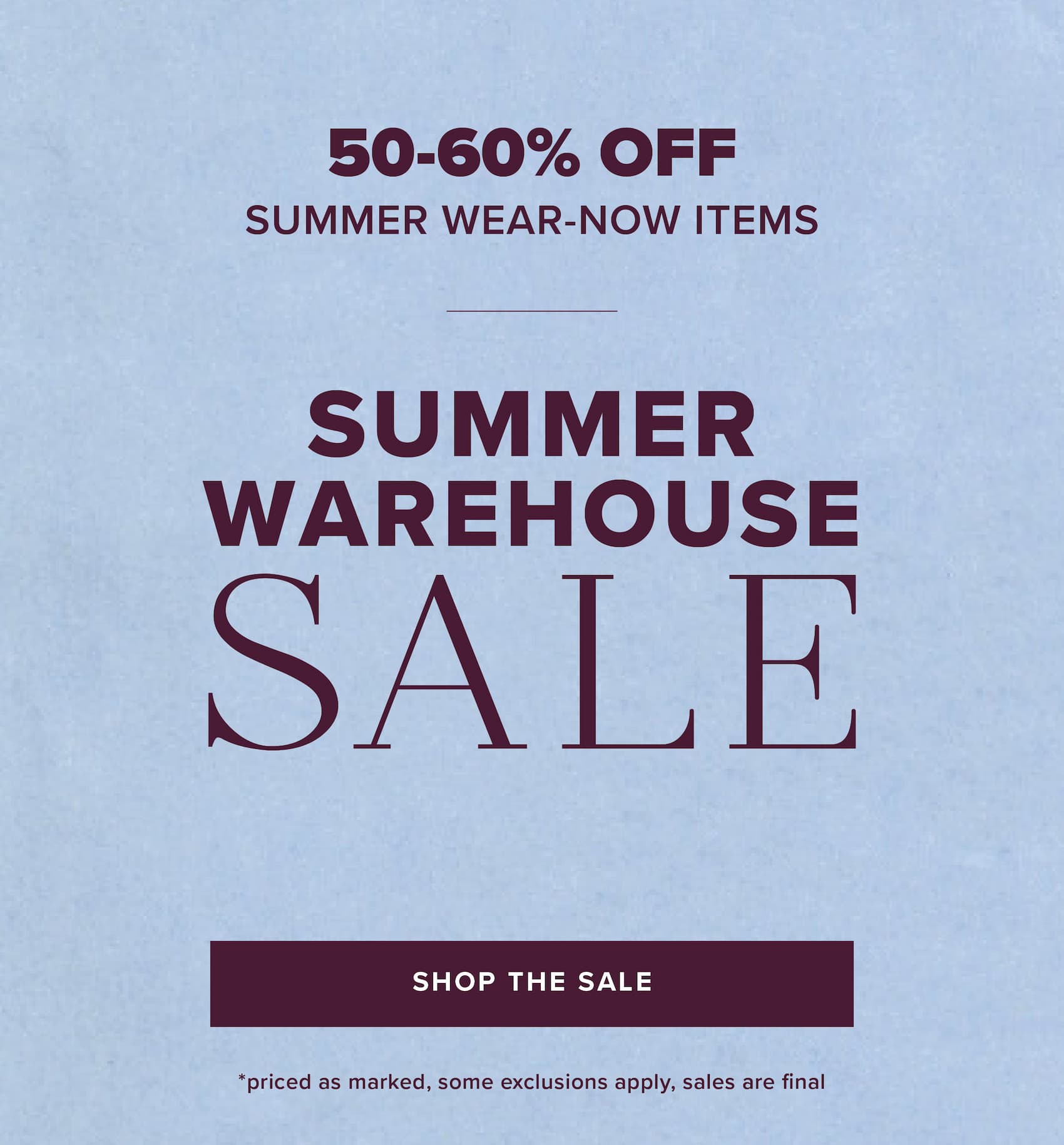 Summer warehouse sale 50-60% off