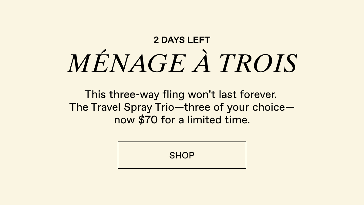 Menage a Trois Event: 3 travel sprays for $70. 
