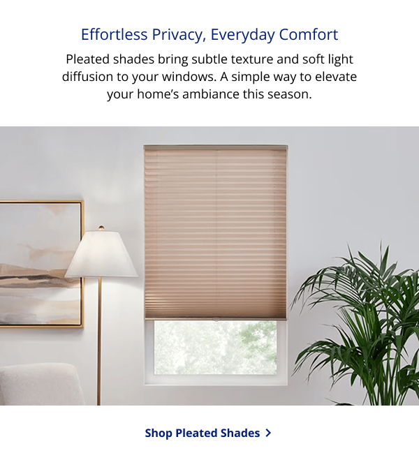 Effortless Privacy, Everyday Comfort | Pleated shades bring subtle texture and soft light diffusion to your windows. A simple way to elevate your home’s ambiance this season. | SHOP PLEATED SHADES >