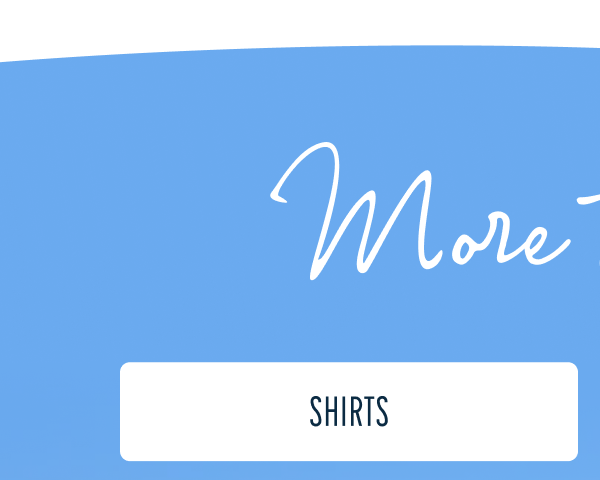 More to Love | [SHIRTS]