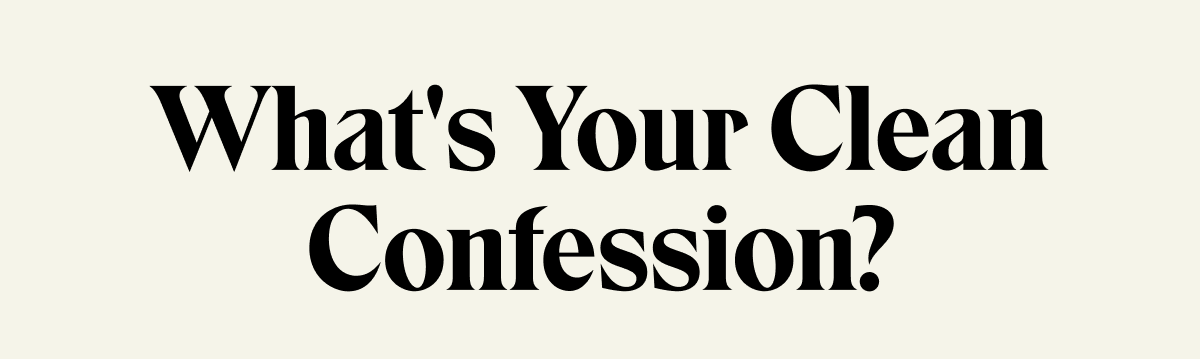 What's Your Clean Confession?
