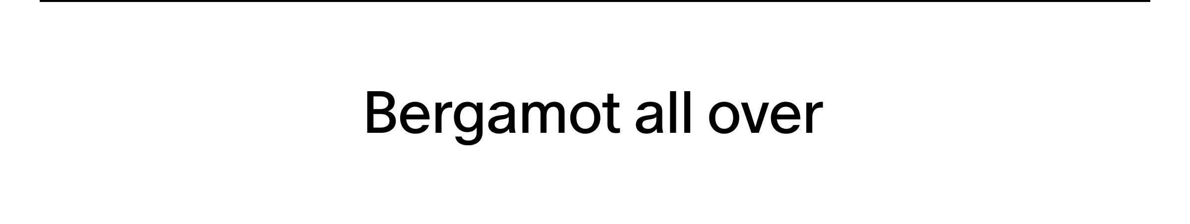 Bergamot all over