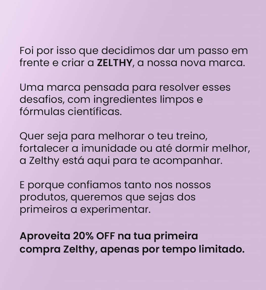Foi por isso que decidimos dar um passo em frente e criar a ZELTHY, a nossa nova marca