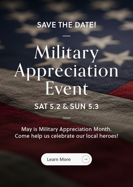 Save the date - Military Appreciation Event - Sat + Sun, May 2 + 3 - Learn More