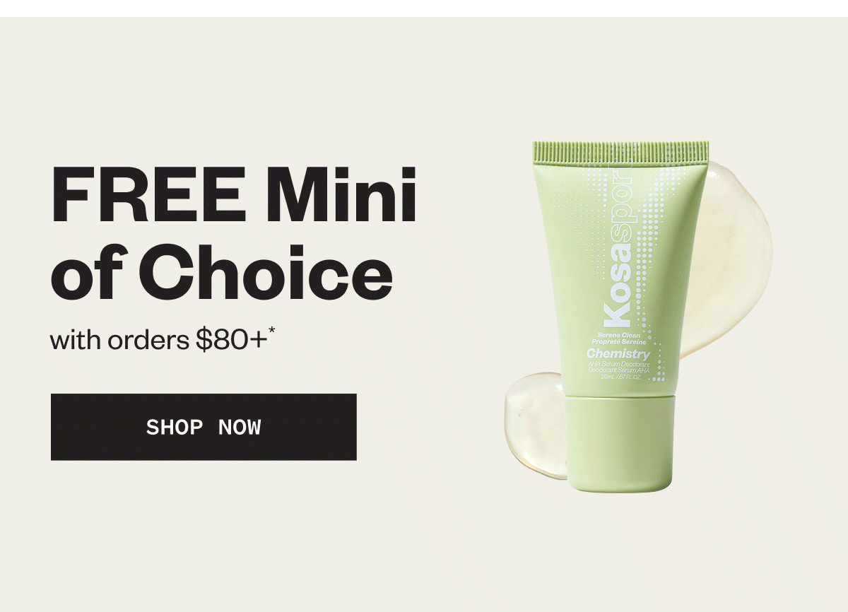 FREE Mini of Choice with orders $80+*