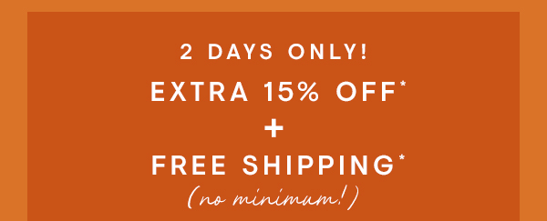 EXTRA 15% off + FREE Shipping