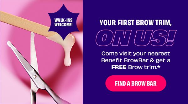 Come visit your nearest Benefit BrowBar & get a free brow trim*