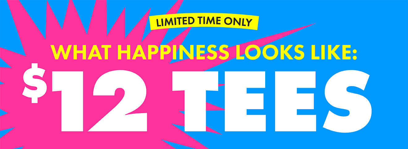 Cancel Your Plans. We’ve Got $12 Tees.