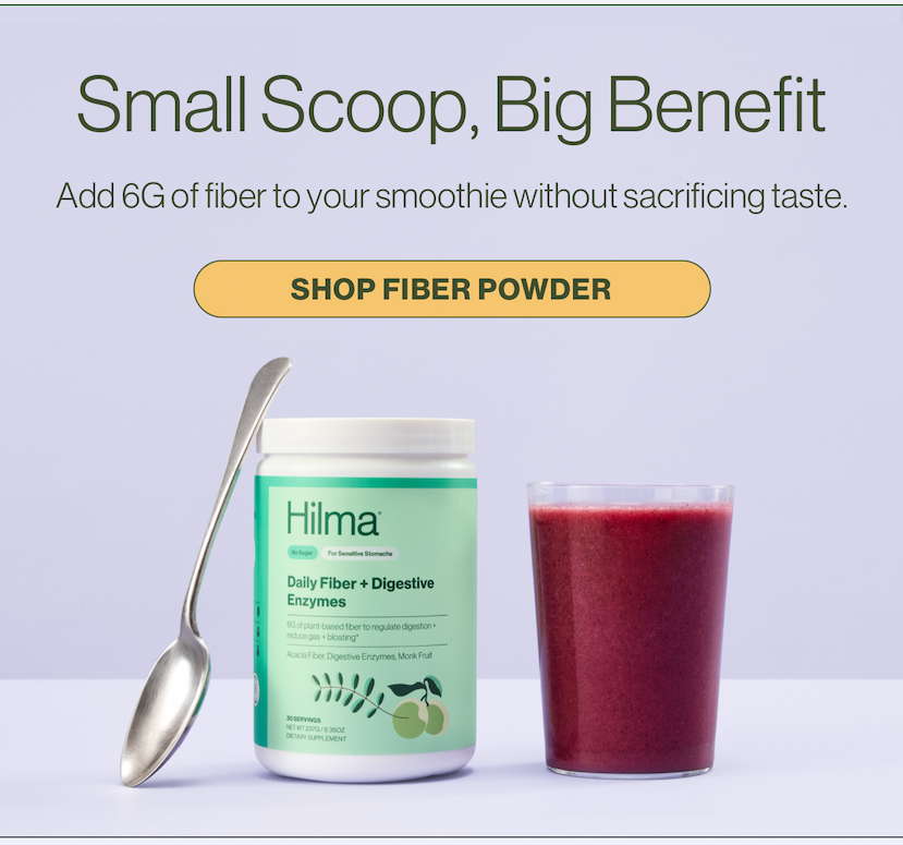 Small Scoop, Big Benefit. Add 6G of fiber to your smoothie without sacrificing taste. Shop Fiber Powder.