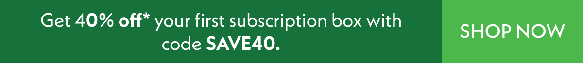 Get 40% off your first subscription