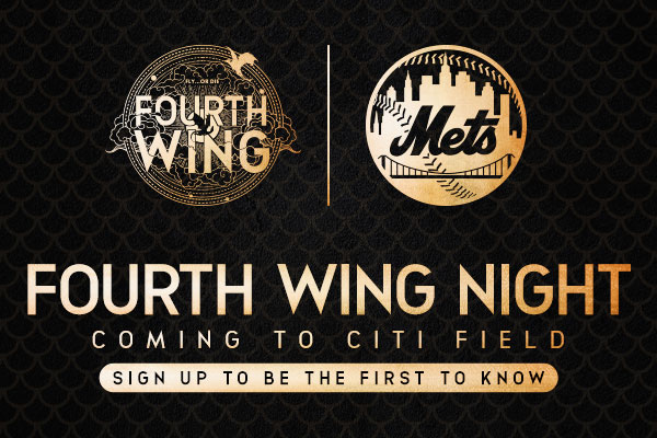 Fourth Wing Night Coming to Citi Field Sign Up To Be The First to Know
