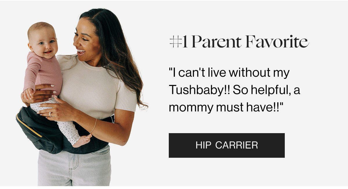 #1 Parent Favorite - “I can't live without my Tushbaby!! So helpgul, a mommy must have!!