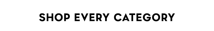 Shop Every Category