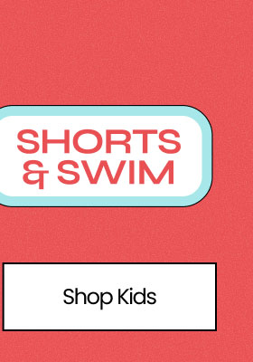 Final Day $10 & Up Shorts and Swim Shop Kids