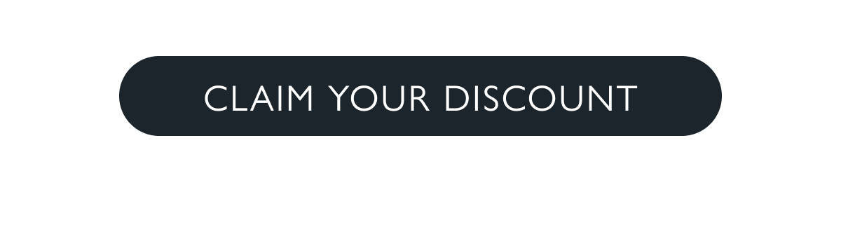 CLAIM YOUR DISCOUNT
