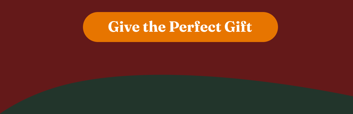 Give the Perfect Gift