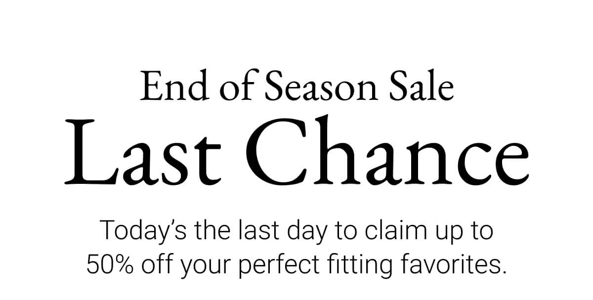 End of Season Sale Last Chance