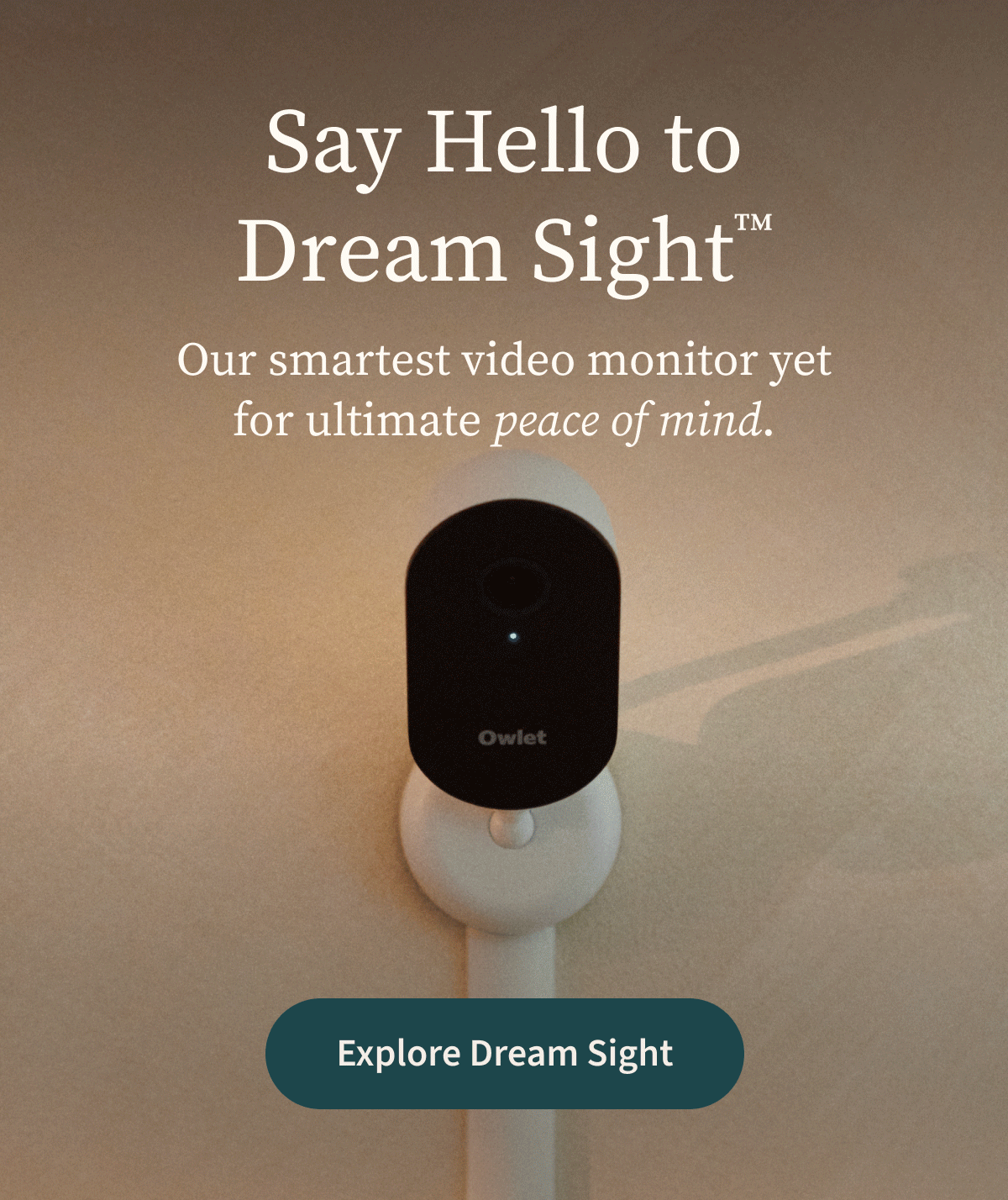 Say Hello to Dream Sight™ | Our smartest video monitor yet for ultimate peace of mind. | Explore Dream Sight