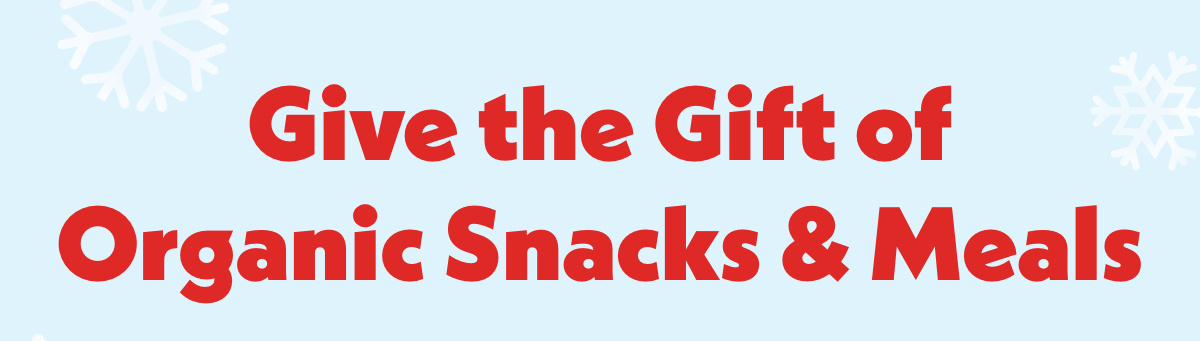 Give the Gift of Organic Snacks & Meals