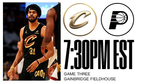 Cavs vs Pacers Game three 7:30 PM at Gainbridge Fieldhouse