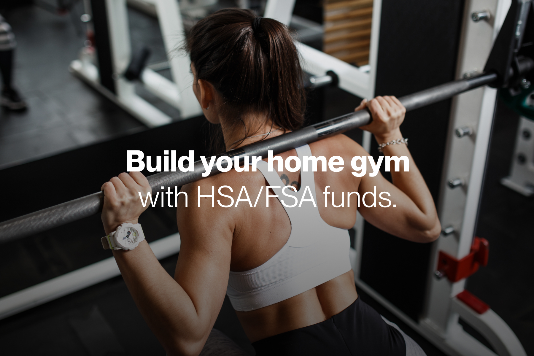 Build your home gym with HSA/FSA funds.
