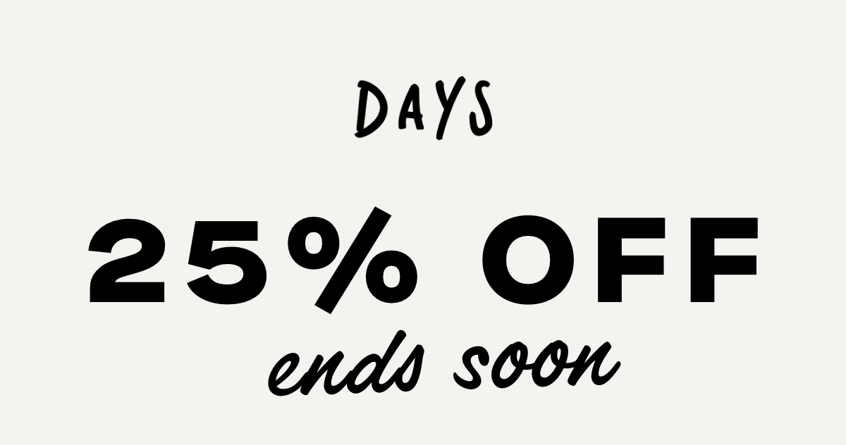 25% off ends soon