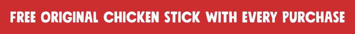 Free original chicken stick with every purchase