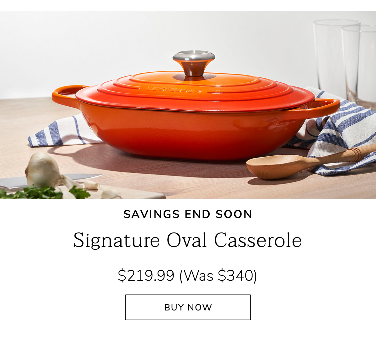 SAVINGS END SOON - Signature Oval Casserole $219.99 (Was $340) - BUY NOW