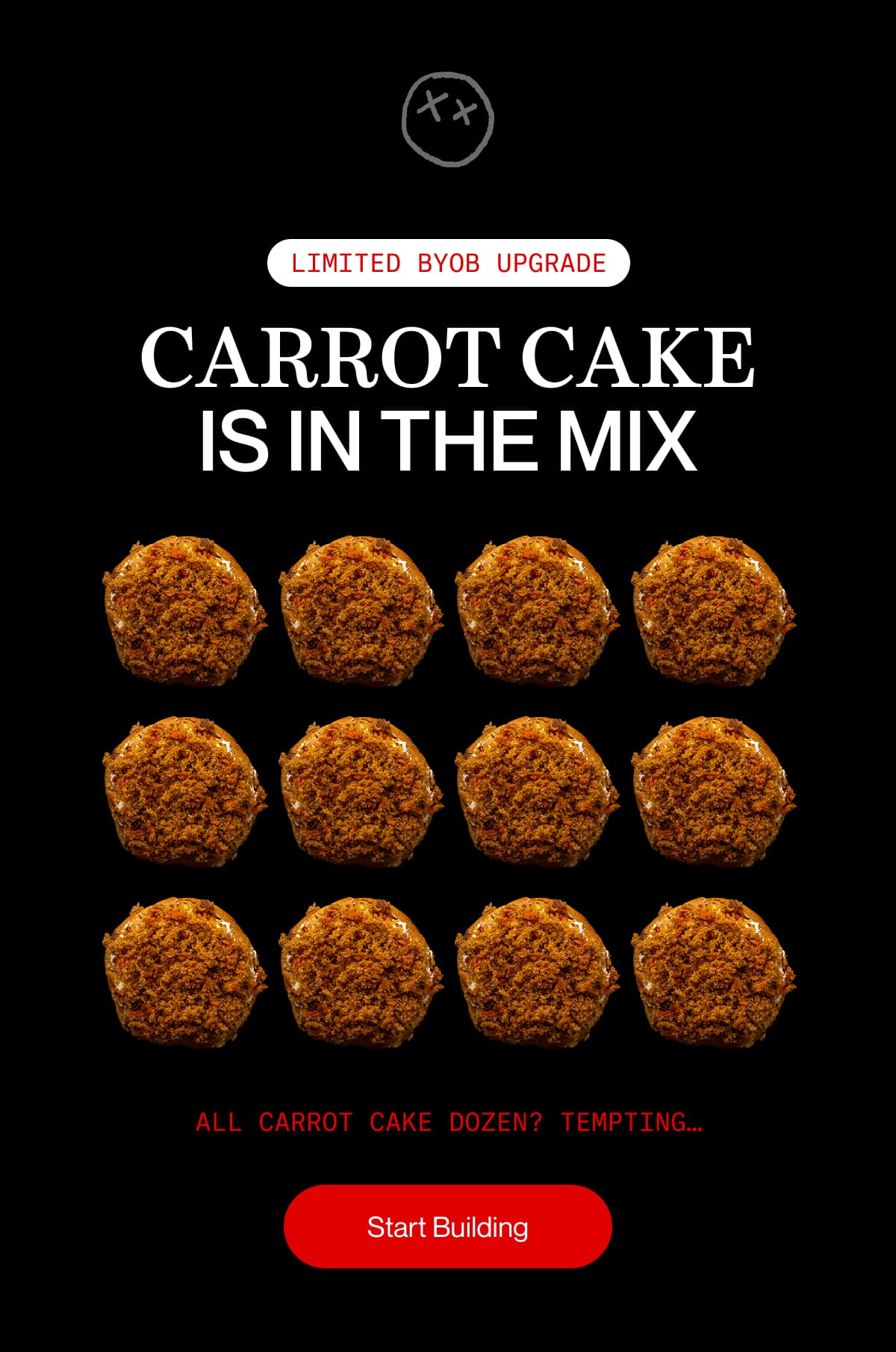 LIMITED BYOB UPGRADE | CARROT CAKE IS IN THE MIX | All carrot cake dozen? Tempting… | Start Building