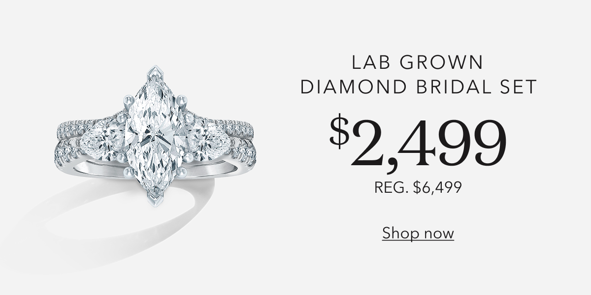 LAB GROWN DIAMOND BRIDAL SET $2,499 | REG $6,499 | Shop now