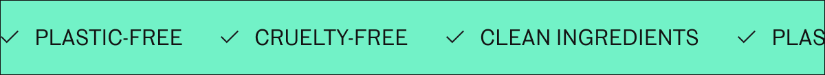 Plastic-Free, Clean Ingredients, Cruelty-Free