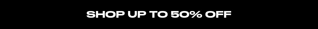 SHOP UP TO 50% OFF
