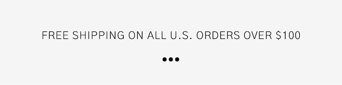 Free shipping on all U.S. orders over $100