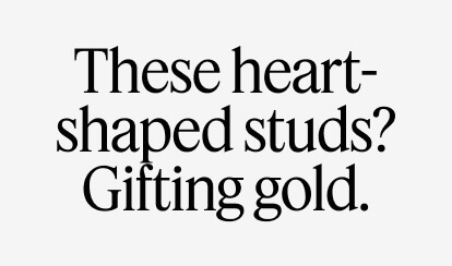 These heart-shaped studs? Gifting gold. 