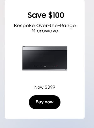 Save $100
Bespoke Over-the-Range Microwave
ME21DG6500SRAA
Now $399
Buy now