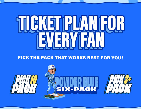Ticket plan for every fan - Pick the pack that works best for you! - Get Tickets
