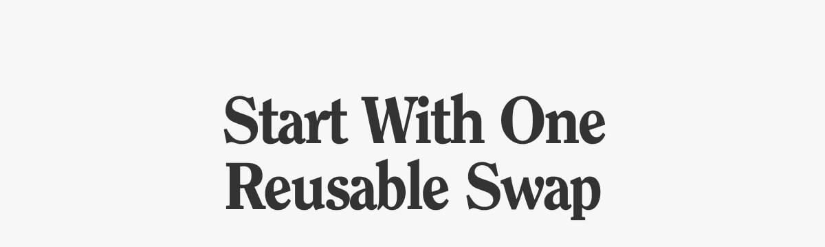 Start With One Reusable Swap