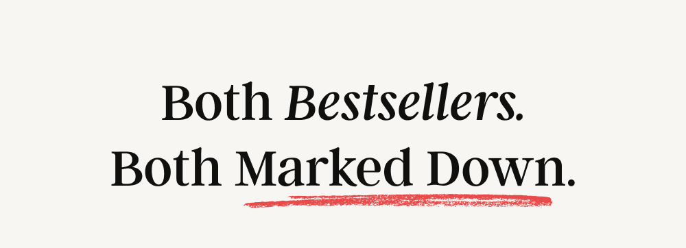 Both Bestsellers. Both Marked Down